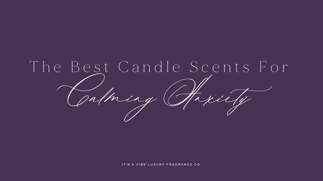 The Best Candle Scents for Calming Anxiety